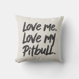 Love Me Love My Pitbull | Dogs Mom Mama Quote Kissen