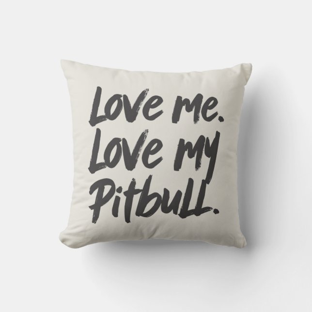 Love Me Love My Pitbull | Dogs Mom Mama Quote Kissen (Vorderseite)