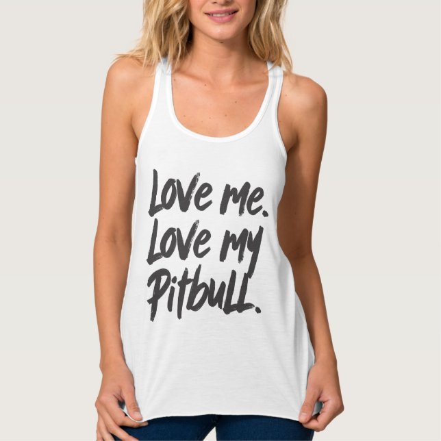 Love Me Love My Pitbull | Dogs Mom Mama Quote Tank Top (Vorderseite)