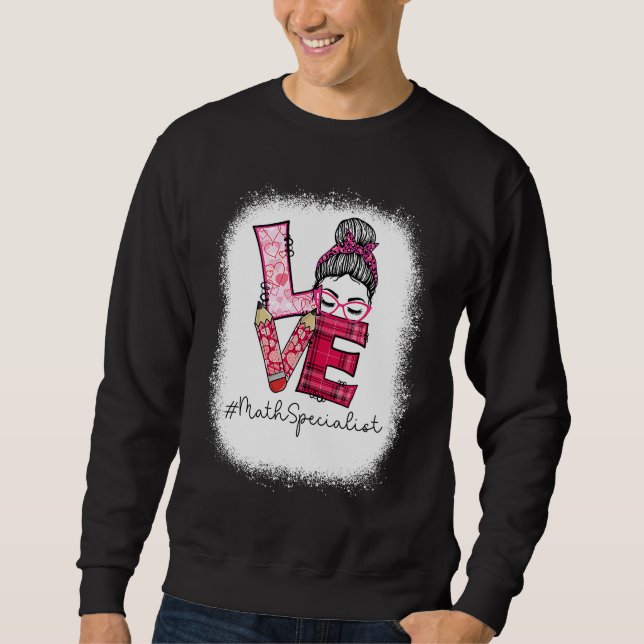 Love Messy Bun Math Specialist Valentine's Day Mat Sweatshirt (Vorderseite)