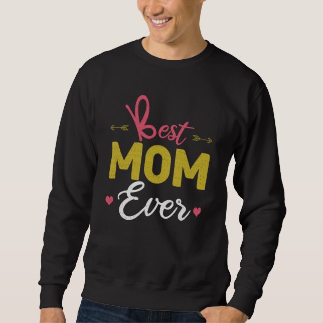 Love Mommy Mama Best Mom Ever Happy Mother's Day Sweatshirt (Vorderseite)