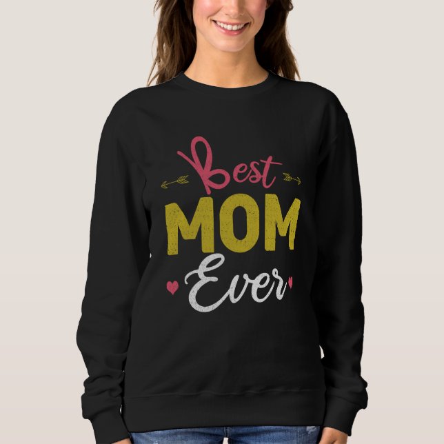 Love Mommy Mama Best Mom Ever Happy Mother's Day Sweatshirt (Vorderseite)