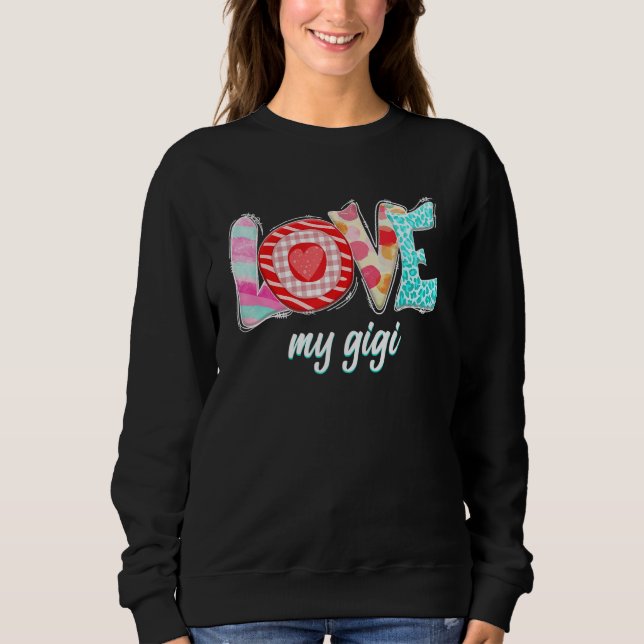 Love My Gigi Happy Mothers Day Sweatshirt (Vorderseite)