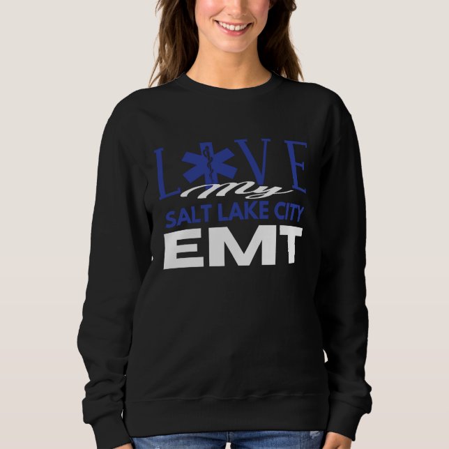 Love My Salt Lake City Utah EMT for EMT Sweatshirt (Vorderseite)