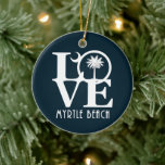 LOVE Myrtle Beach South Carolina Keramik Ornament<br><div class="desc">For the love of HOME
Myrtle Beach,  South Carolina</div>