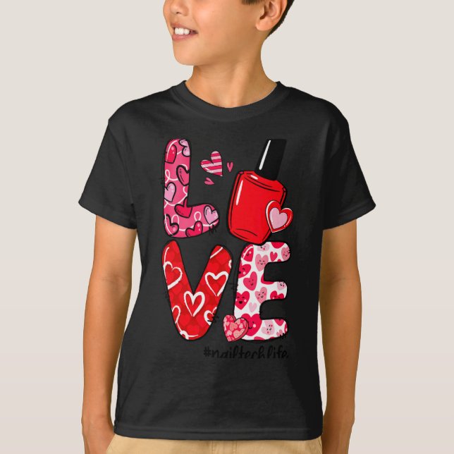 Love Nail Lish Heart Nail Tech Life Valentines  T-Shirt (Vorderseite)
