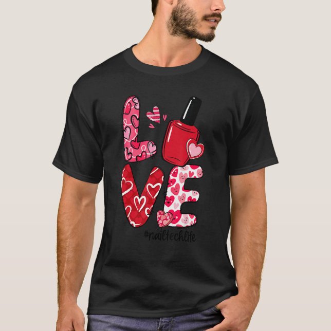 LOVE Nail Polish Heart Nail Tech Life Valentine's  T-Shirt (Vorderseite)