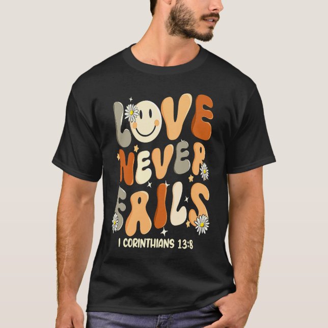Love Never Fails Christian Religious Jesus Faith B T-Shirt (Vorderseite)