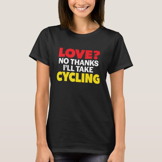 Love No Thanks I'll Take Cycling Single Divorced M T-Shirt (Vorderseite)