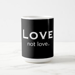 Love not love kaffeetasse