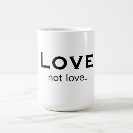 Love not love kaffeetasse