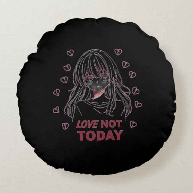 LOVE NOT TODAY RUNDES KISSEN (Vorderseite)