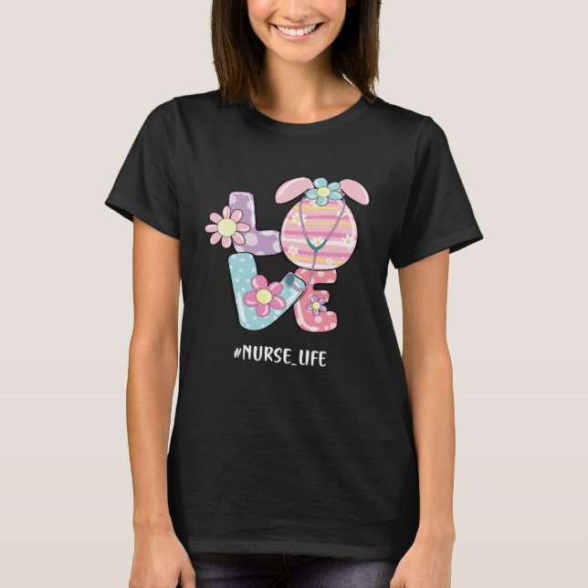 Love Nurse Life Stethoscope Nursing Cute Easter Da T-Shirt (Vorderseite)