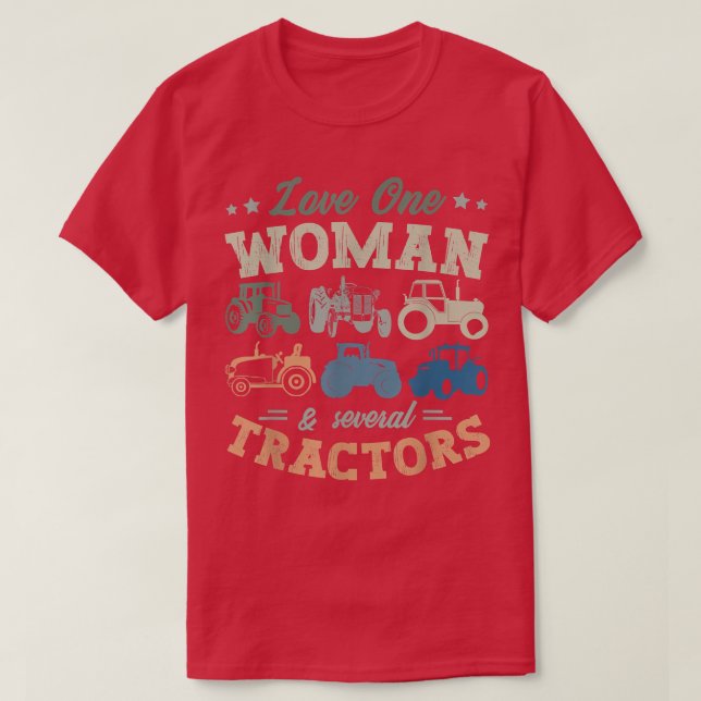 Love One Woman And Several Tractors Farmer Agricul T-Shirt (Design vorne)