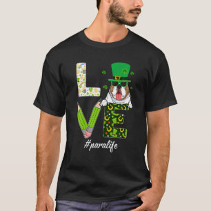 LOVE Para Life Bulldog Funny St Patrick's Day Sham T-Shirt