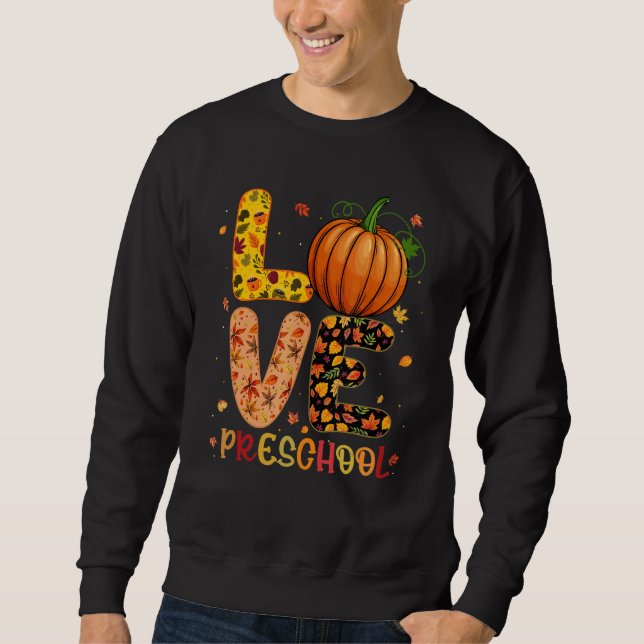 Love Preschool Happy Fall Thanksgiving Women Teach Sweatshirt (Vorderseite)