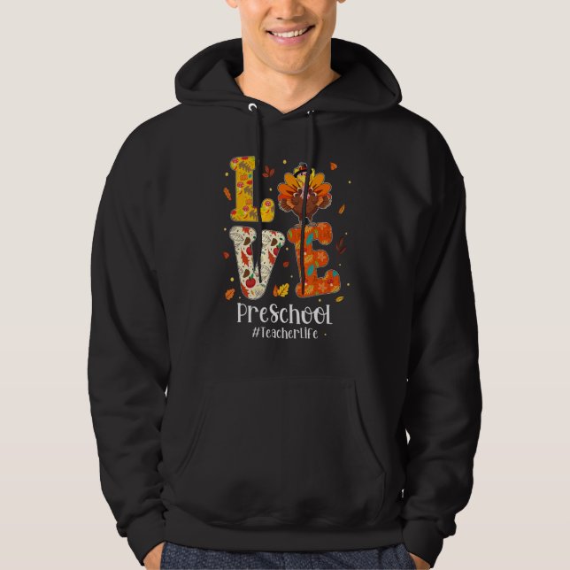 Love Preschool Teacher Life Turkey Teacher Thanksg Hoodie (Vorderseite)
