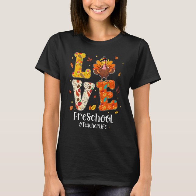 Love Preschool Teacher Life Turkey Teacher Thanksg T-Shirt (Vorderseite)