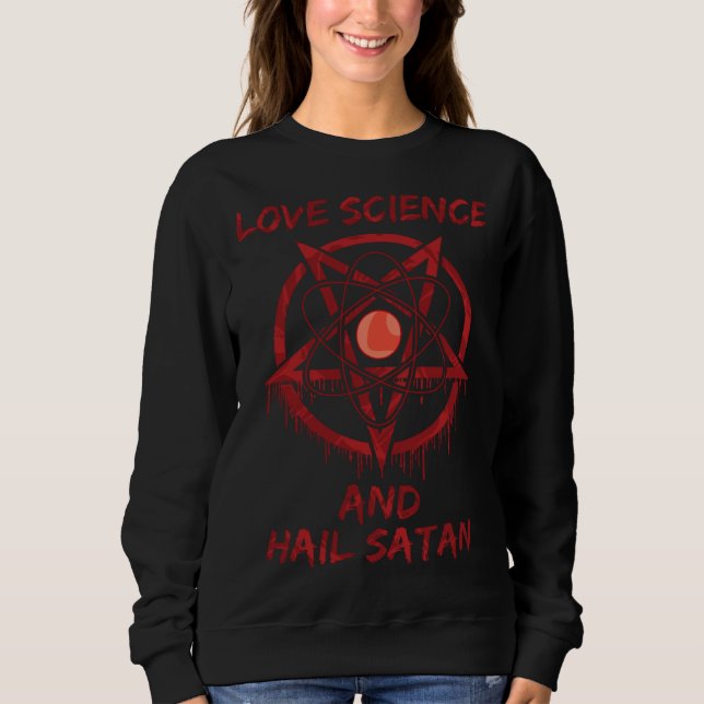 Love Science and Hail Satan Sweatshirt (Vorderseite)