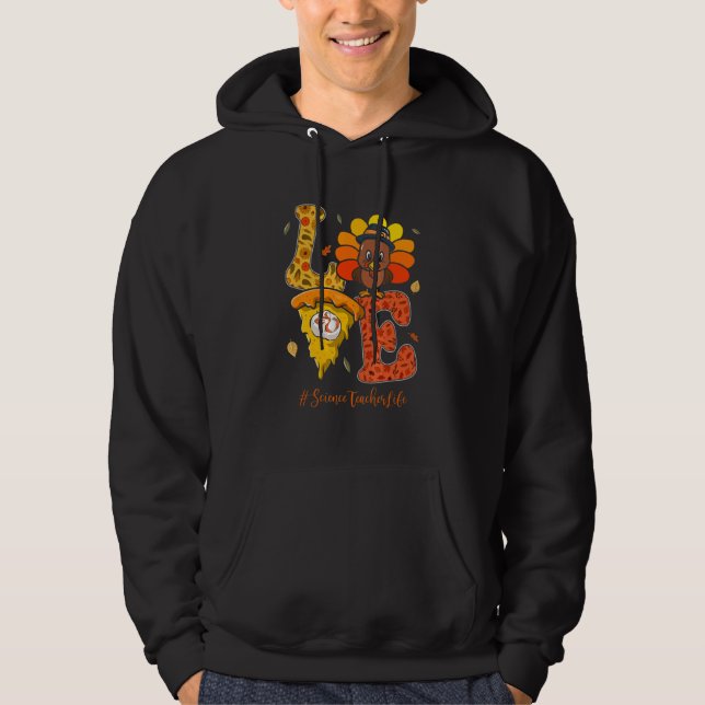 Love Science Teacher Life Turkey Teacher Thanksgiv Hoodie (Vorderseite)