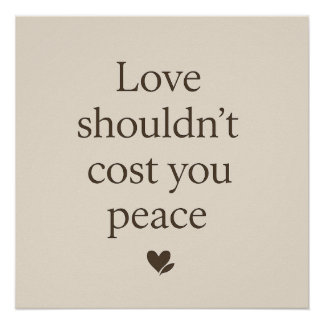 Love Shouldn’t Cost Your Peace – Minimal Quote Poster