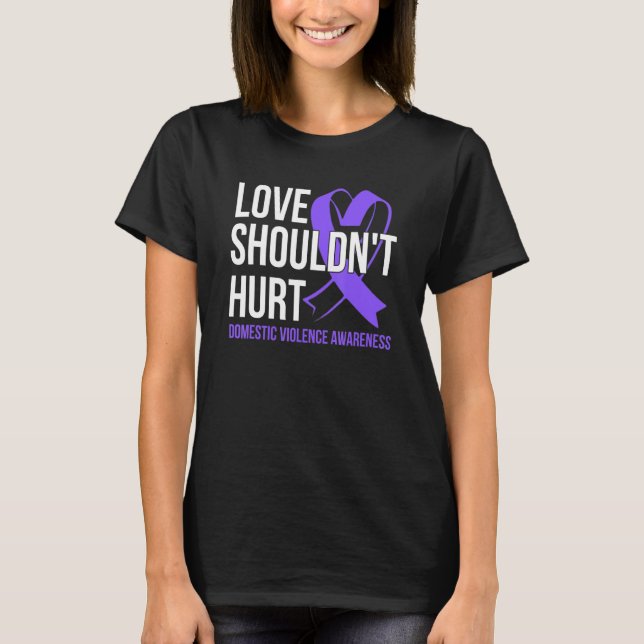 Love Shouldn't Hurt   Domestic Violence Awareness T-Shirt (Vorderseite)