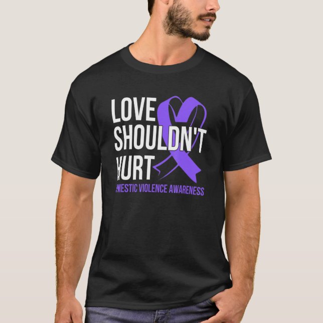Love Shouldn't Hurt   Domestic Violence Awareness T-Shirt (Vorderseite)