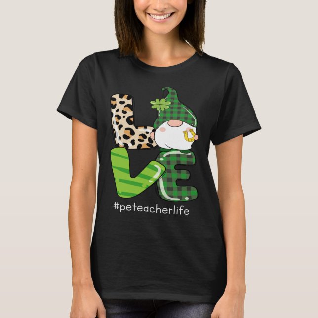 Love St Patrick s Day Shamrock Pe Teacher Life Gno T-Shirt (Vorderseite)