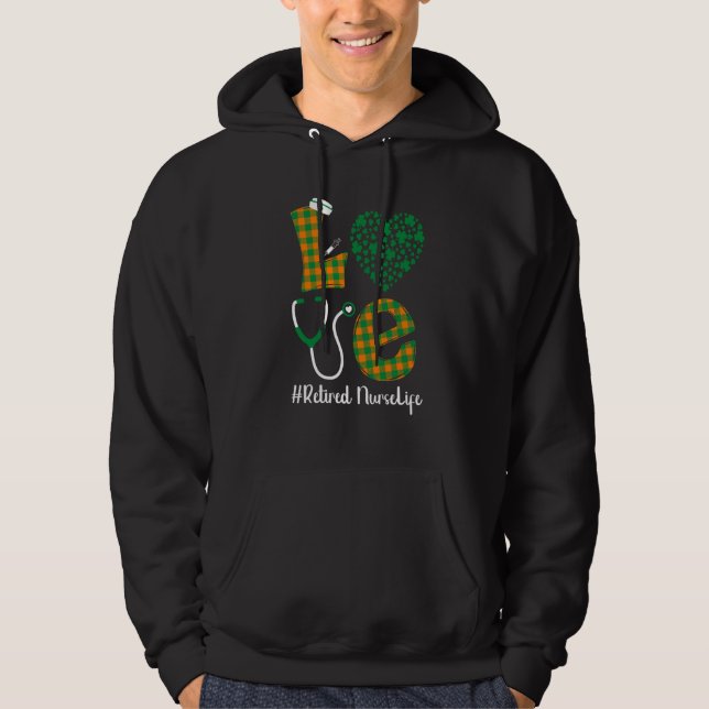 Love St Patrick's Retired Nurse Life Irish Shamroc Hoodie (Vorderseite)