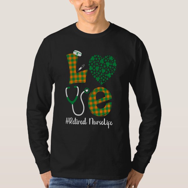 Love St Patrick's Retired Nurse Life Irish Shamroc T-Shirt (Vorderseite)