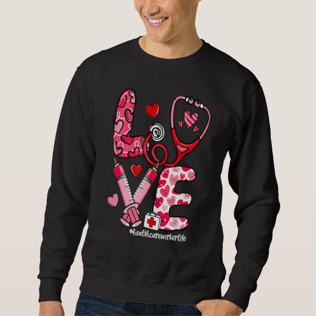 LOVE Stethoscope Healthcare Worker Life Valentine' Sweatshirt (Vorderseite)