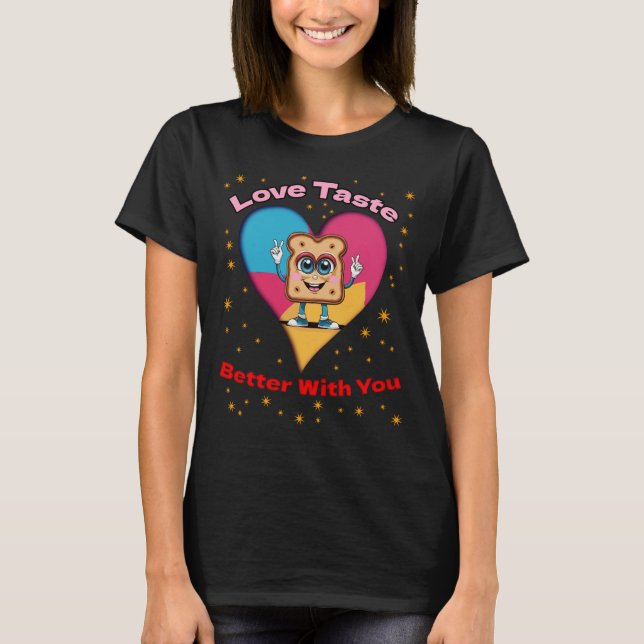 Love Tastes Better With You T-Shirt (Vorderseite)
