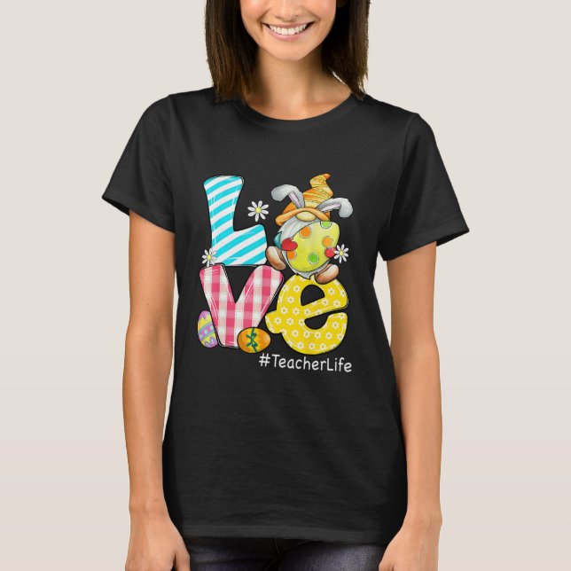 Love Teacher Life Easter Eggs Bunny Gnome Teacher  T-Shirt (Vorderseite)
