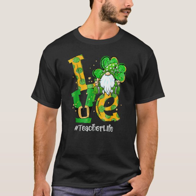 Love Teacher Life Gnome Shamrock St Patricks Day T T-Shirt (Vorderseite)