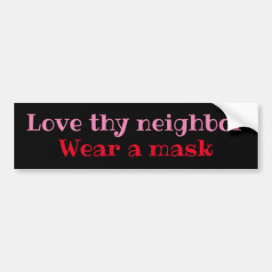 Love thy neighbor, Wear hat Bumper Sticker maskier Autoaufkleber