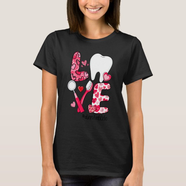 LOVE Tooth Heart Dental Life Funny Valentine's Day T-Shirt (Vorderseite)