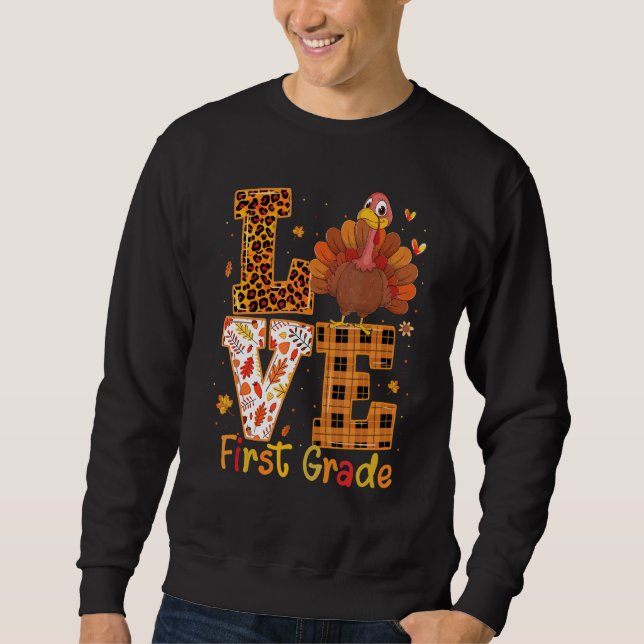 Love Turkey   Cute Thanksgiving 1st First Grade Te Sweatshirt (Vorderseite)