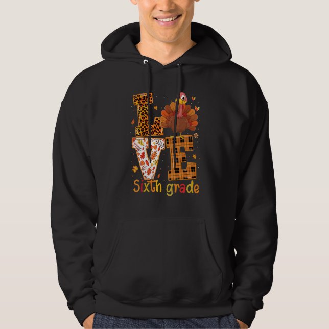 Love Turkey   Cute Thanksgiving 6th Sixth Grade Te Hoodie (Vorderseite)