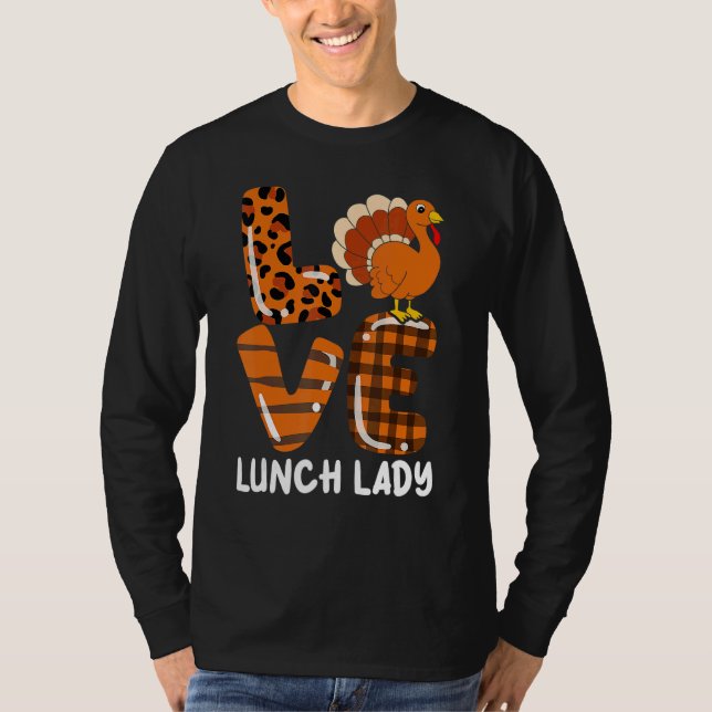 Love Turkey Lunch Lady Thanksgiving Fall Autumn Le T-Shirt (Vorderseite)