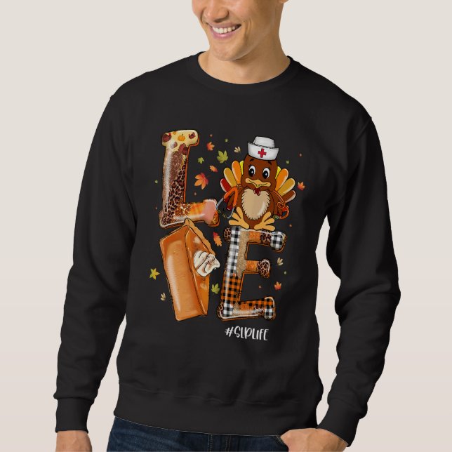 LOVE Turkey Pilgrim Pumpkin Pie SLP Life Thanksgiv Sweatshirt (Vorderseite)