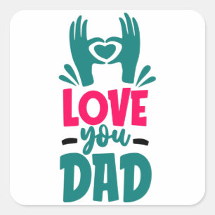 Love you Dad Quadratischer Aufkleber