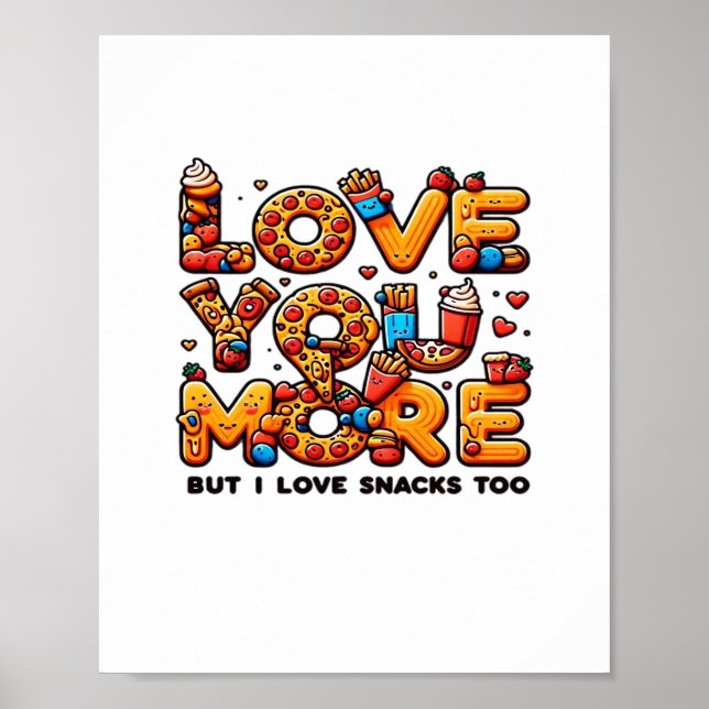 Love You More And Snacks Too Funny Foodie Playful  Poster (Vorne)