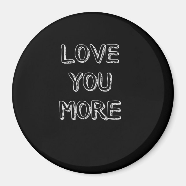 Love You More Artistic Design  Magnet (Vorne)