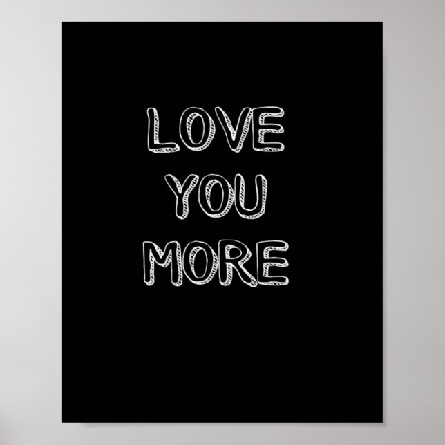 Love You More Artistic Design  Poster (Vorne)