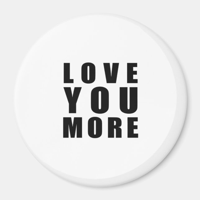 Love You More Aufmunterndes Minimal Design  Magnet (Vorne)