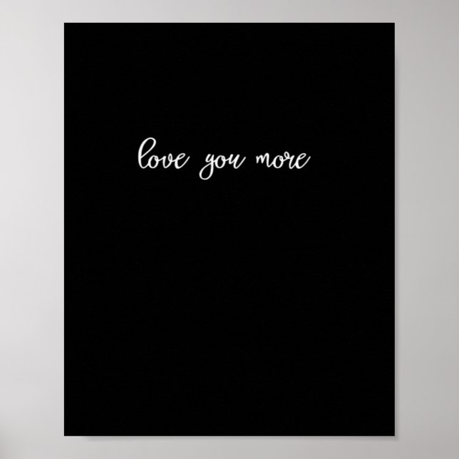 Love You More Clean Typography  Poster (Vorne)