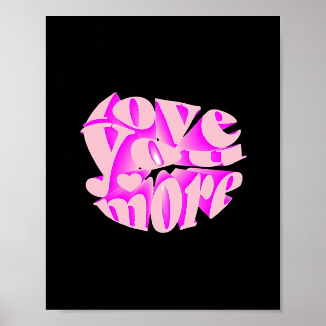 Love You More Clean Typography  Poster (Vorne)