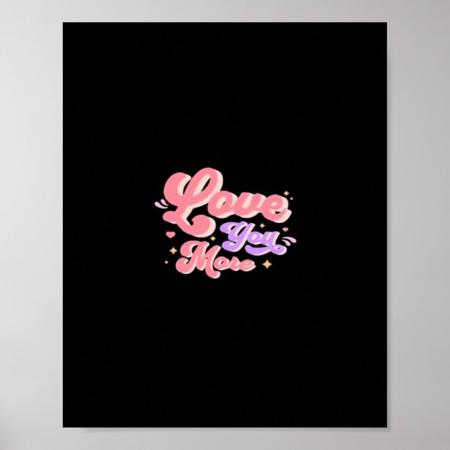 Love You More Contemporary Design  Poster (Vorne)