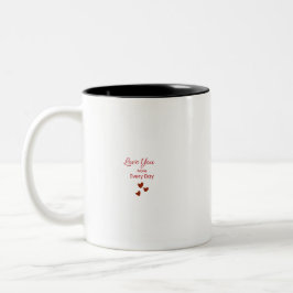 Love you More Every Day Mug Zweifarbige Tasse