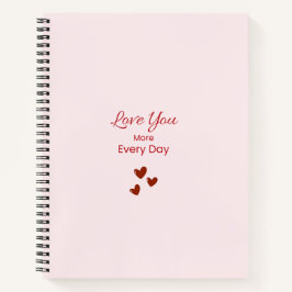 Love You More Every Day Notebook Notizbuch